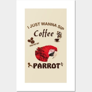 i just wanna sip coffee and pet my parrot Posters and Art